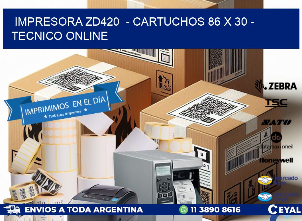 IMPRESORA ZD420  - CARTUCHOS 86 x 30 - TECNICO ONLINE