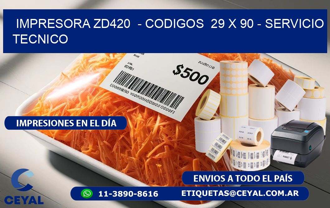 IMPRESORA ZD420  - CODIGOS  29 x 90 - SERVICIO TECNICO