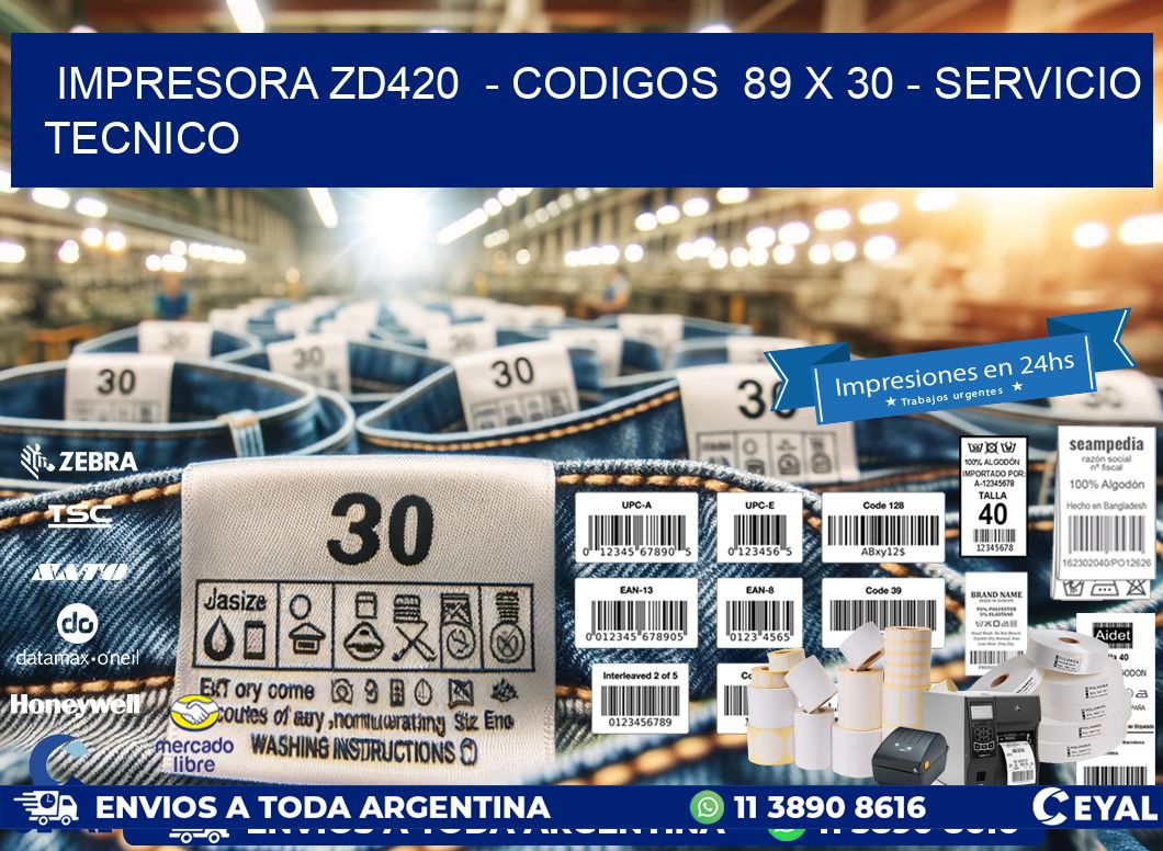 IMPRESORA ZD420  - CODIGOS  89 x 30 - SERVICIO TECNICO