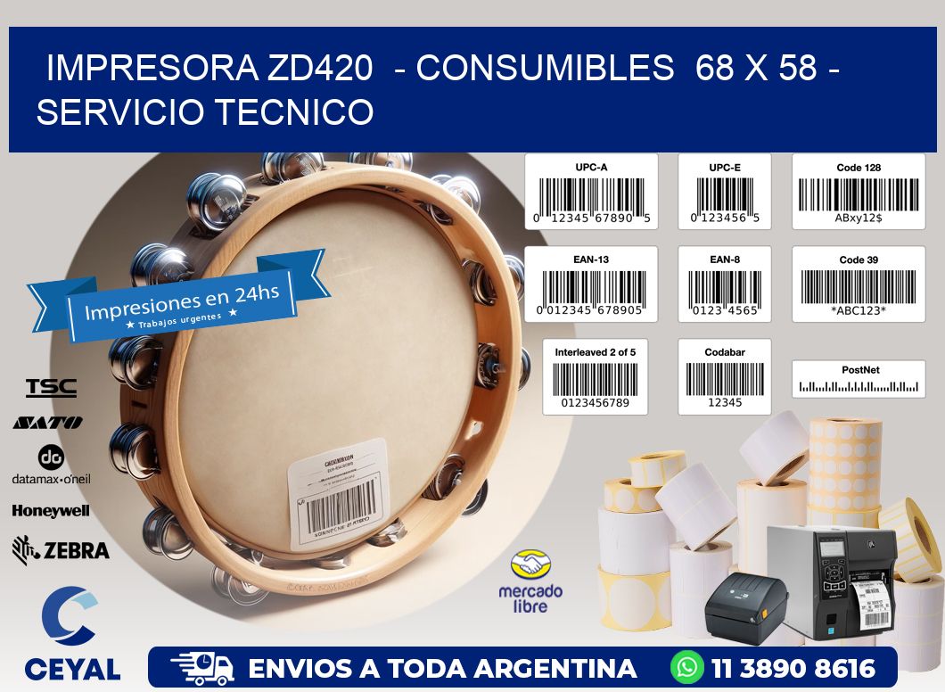 IMPRESORA ZD420  - CONSUMIBLES  68 x 58 - SERVICIO TECNICO