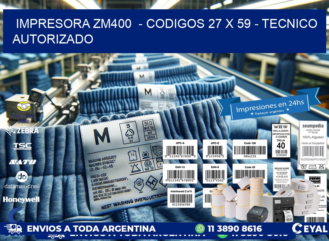 IMPRESORA ZM400  - CODIGOS 27 x 59 - TECNICO AUTORIZADO