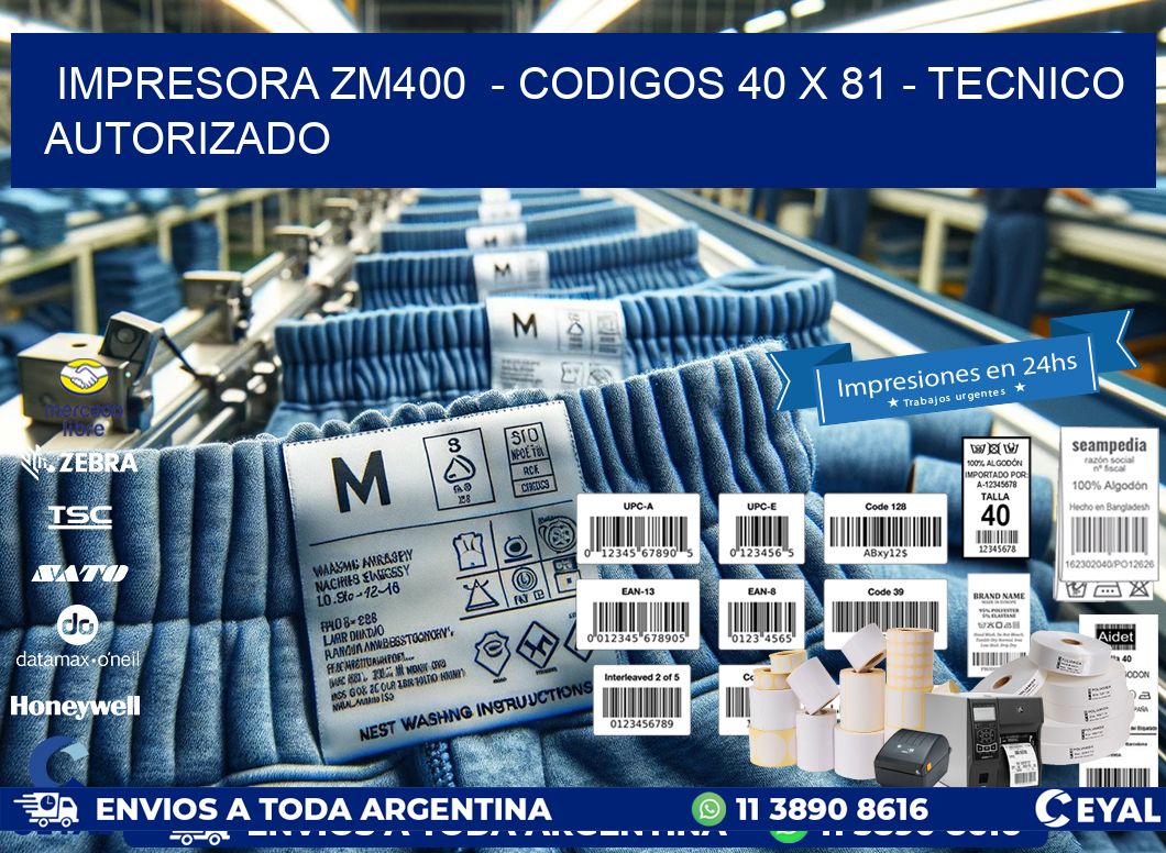 IMPRESORA ZM400  - CODIGOS 40 x 81 - TECNICO AUTORIZADO