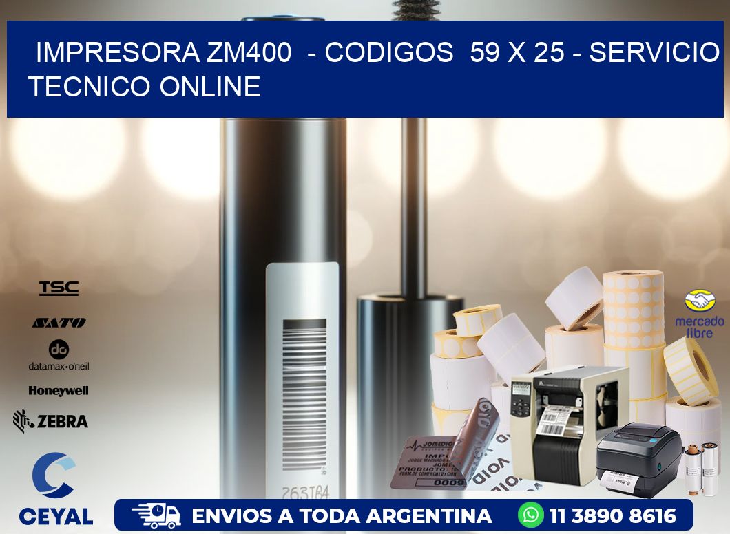 IMPRESORA ZM400  - CODIGOS  59 x 25 - SERVICIO TECNICO ONLINE
