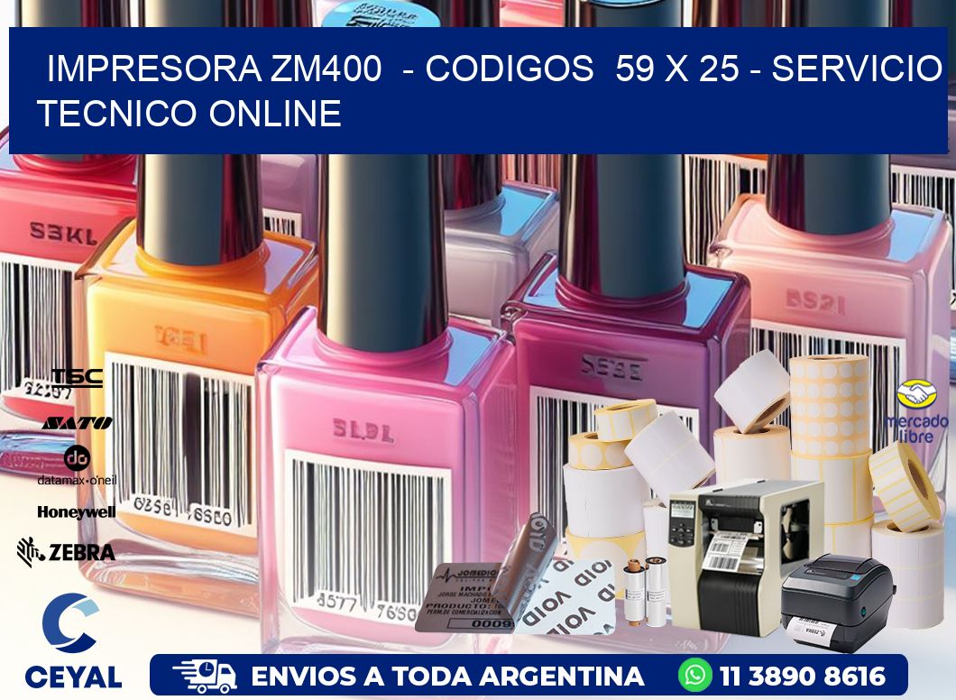 IMPRESORA ZM400  - CODIGOS  59 x 25 - SERVICIO TECNICO ONLINE