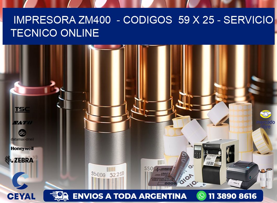 IMPRESORA ZM400  - CODIGOS  59 x 25 - SERVICIO TECNICO ONLINE