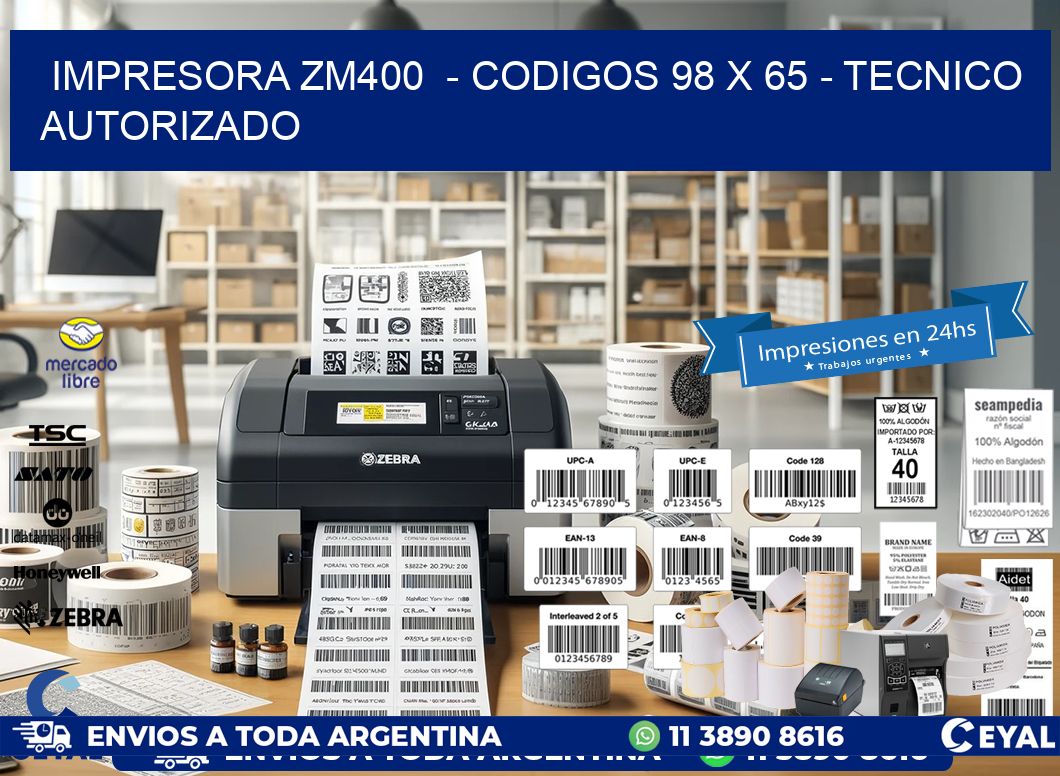 IMPRESORA ZM400  - CODIGOS 98 x 65 - TECNICO AUTORIZADO