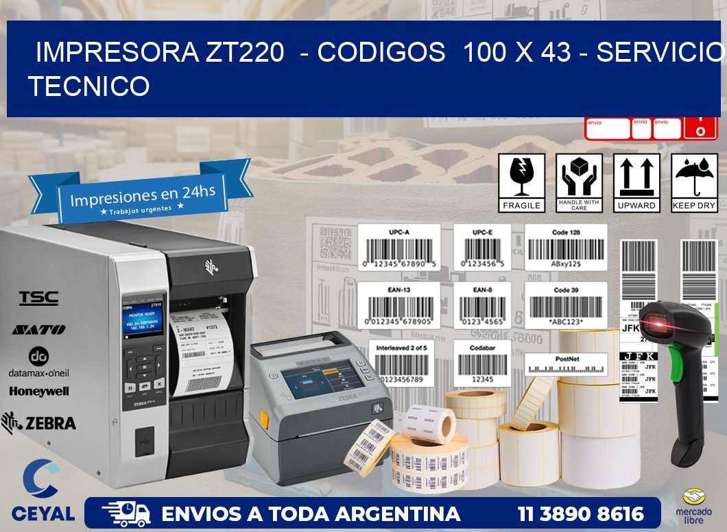 IMPRESORA ZT220  - CODIGOS  100 x 43 - SERVICIO TECNICO