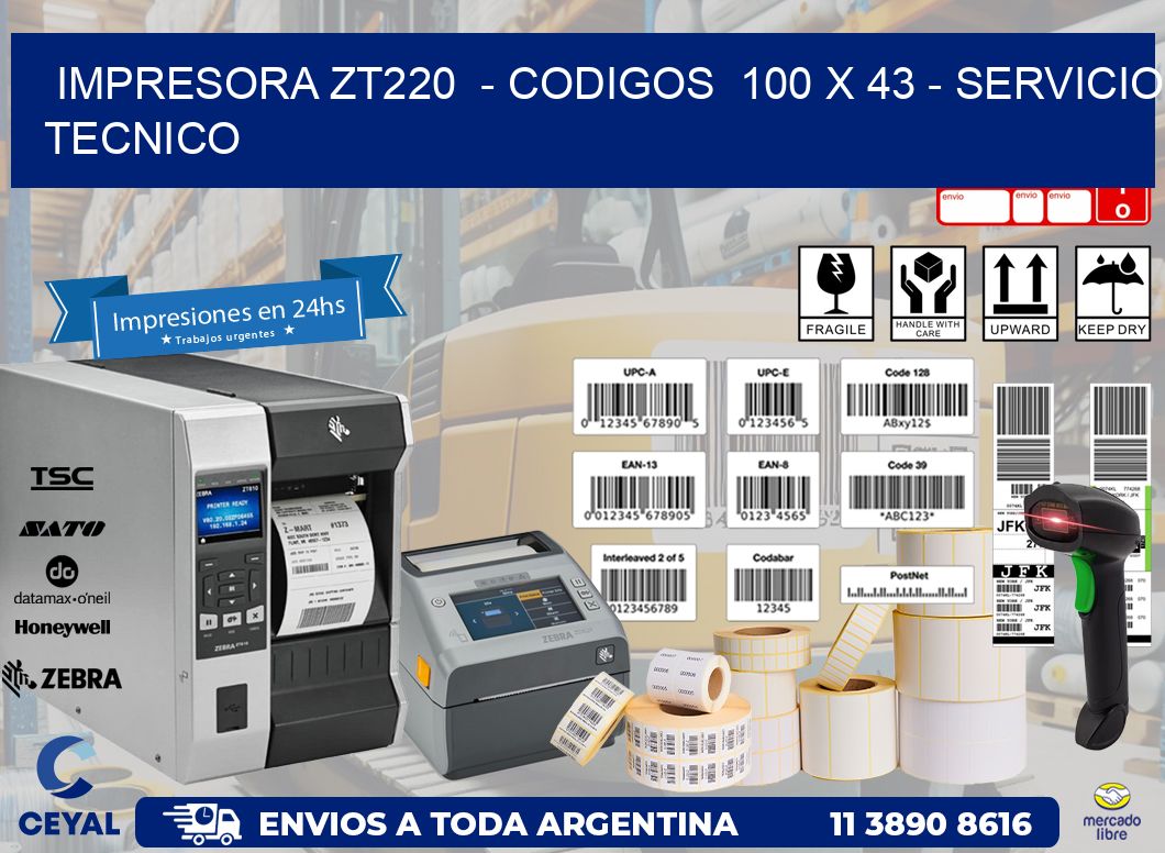 IMPRESORA ZT220  - CODIGOS  100 x 43 - SERVICIO TECNICO