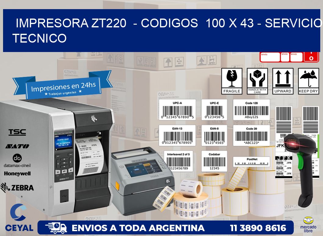 IMPRESORA ZT220  - CODIGOS  100 x 43 - SERVICIO TECNICO