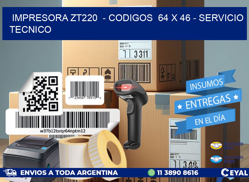 IMPRESORA ZT220  - CODIGOS  64 x 46 - SERVICIO TECNICO