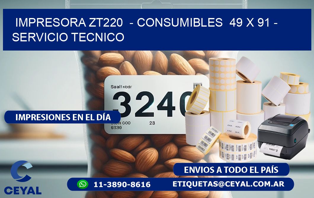 IMPRESORA ZT220  - CONSUMIBLES  49 x 91 - SERVICIO TECNICO