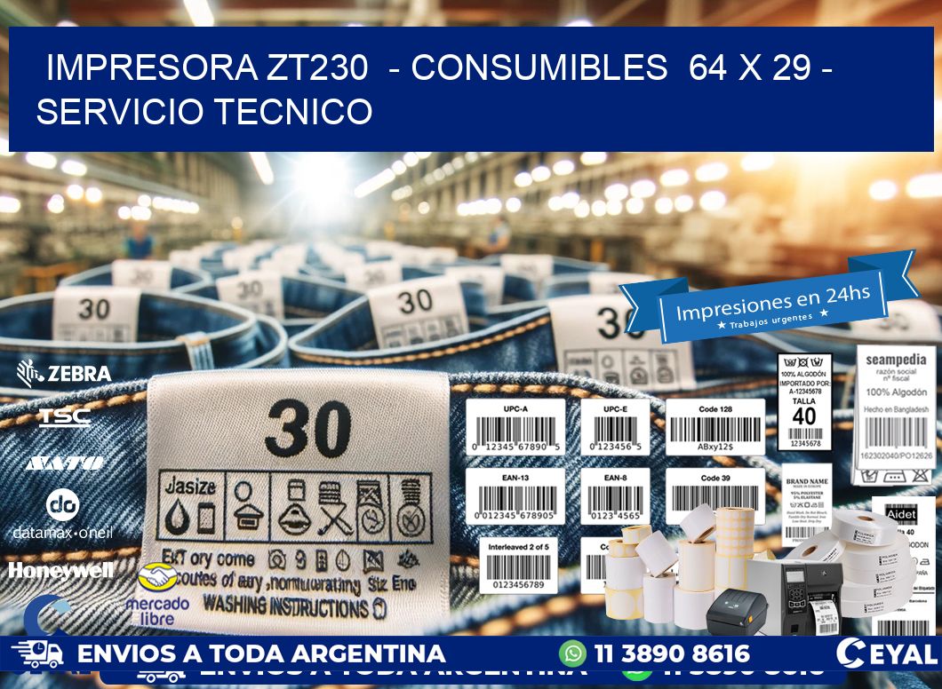 IMPRESORA ZT230  – CONSUMIBLES  64 x 29 – SERVICIO TECNICO