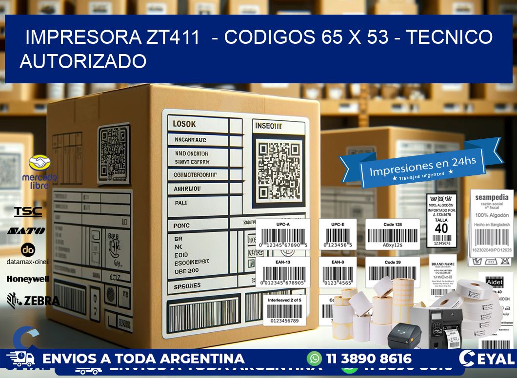 IMPRESORA ZT411  - CODIGOS 65 x 53 - TECNICO AUTORIZADO