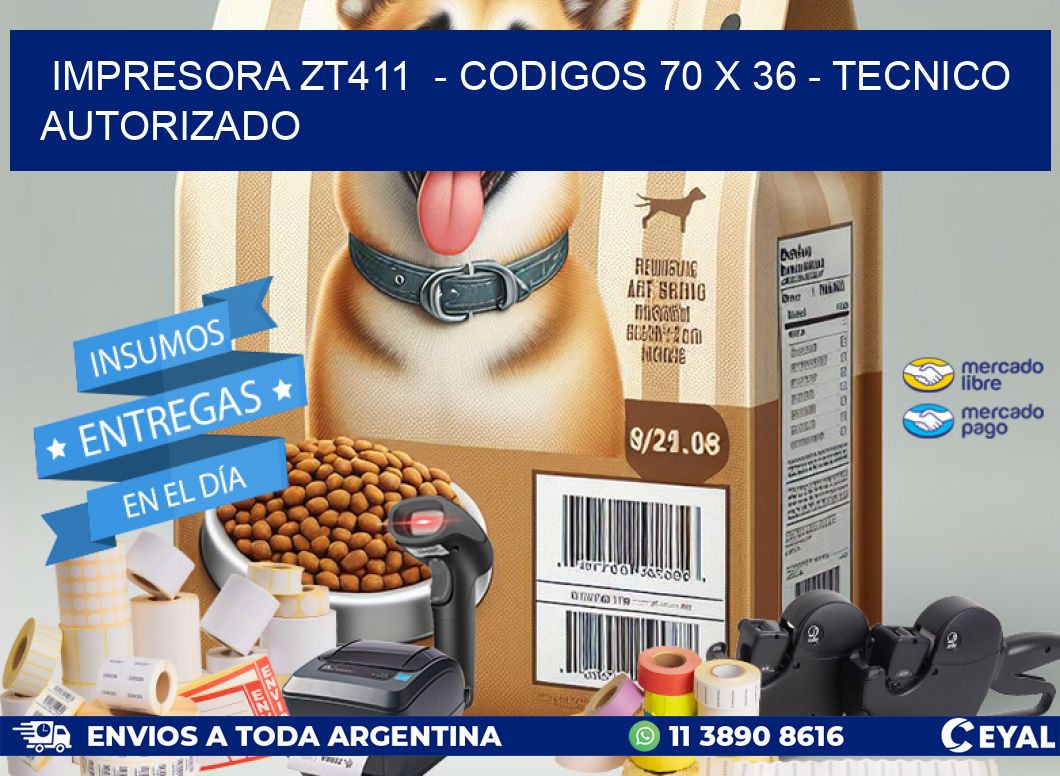 IMPRESORA ZT411  - CODIGOS 70 x 36 - TECNICO AUTORIZADO