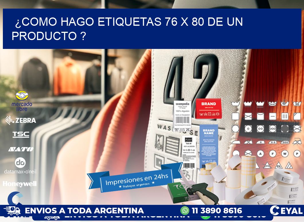 ¿como hago etiquetas 76 x 80 de un producto ?