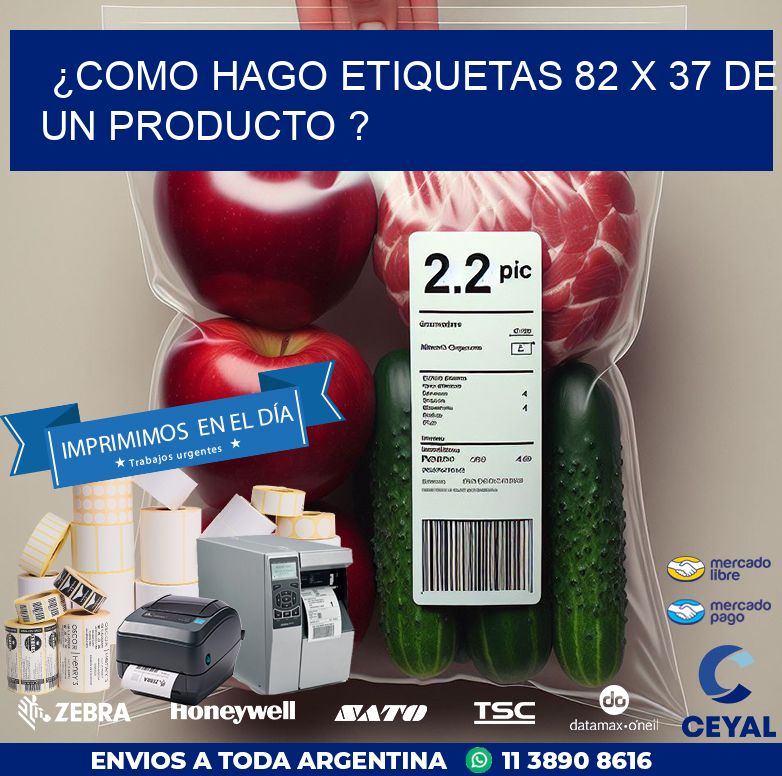 ¿como hago etiquetas 82 x 37 de un producto ?