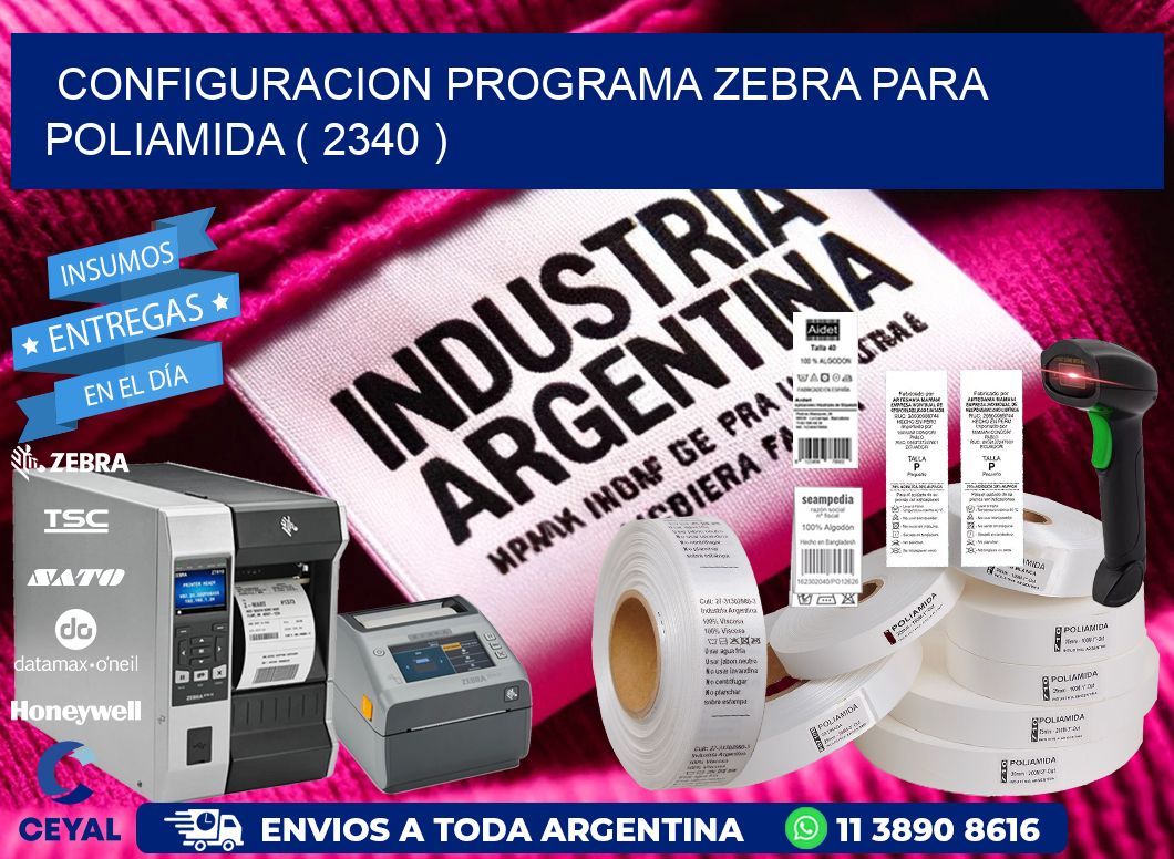 CONFIGURACION PROGRAMA ZEBRA PARA POLIAMIDA ( 2340 )