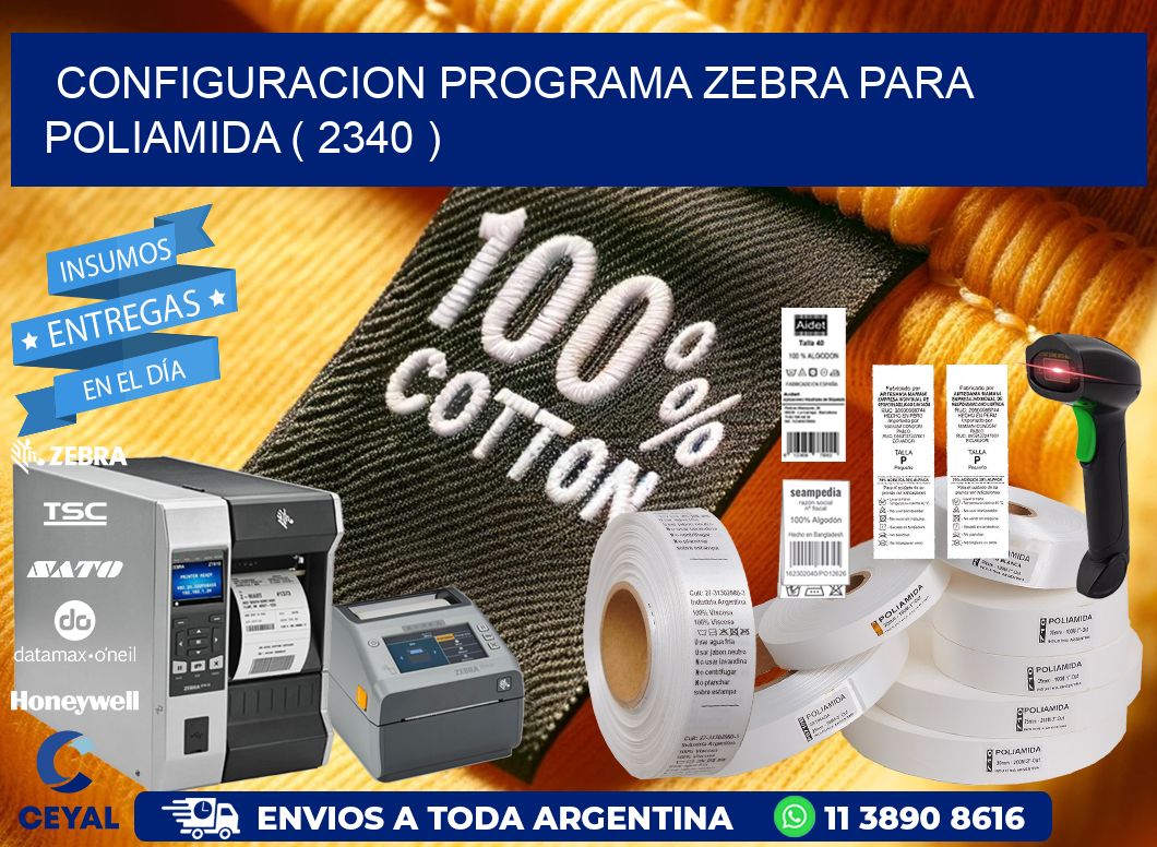 CONFIGURACION PROGRAMA ZEBRA PARA POLIAMIDA ( 2340 )