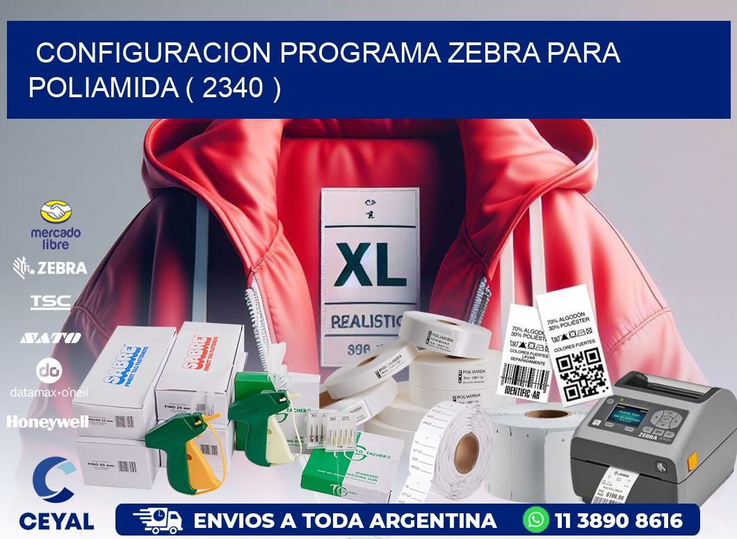 CONFIGURACION PROGRAMA ZEBRA PARA POLIAMIDA ( 2340 )