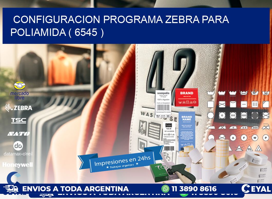 CONFIGURACION PROGRAMA ZEBRA PARA POLIAMIDA ( 6545 )