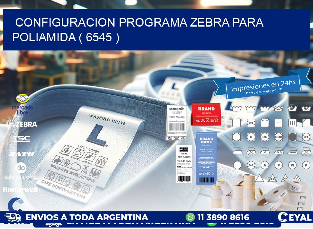 CONFIGURACION PROGRAMA ZEBRA PARA POLIAMIDA ( 6545 )