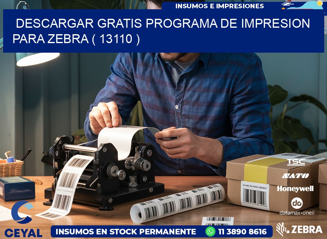 DESCARGAR GRATIS PROGRAMA DE IMPRESION PARA ZEBRA ( 13110 )