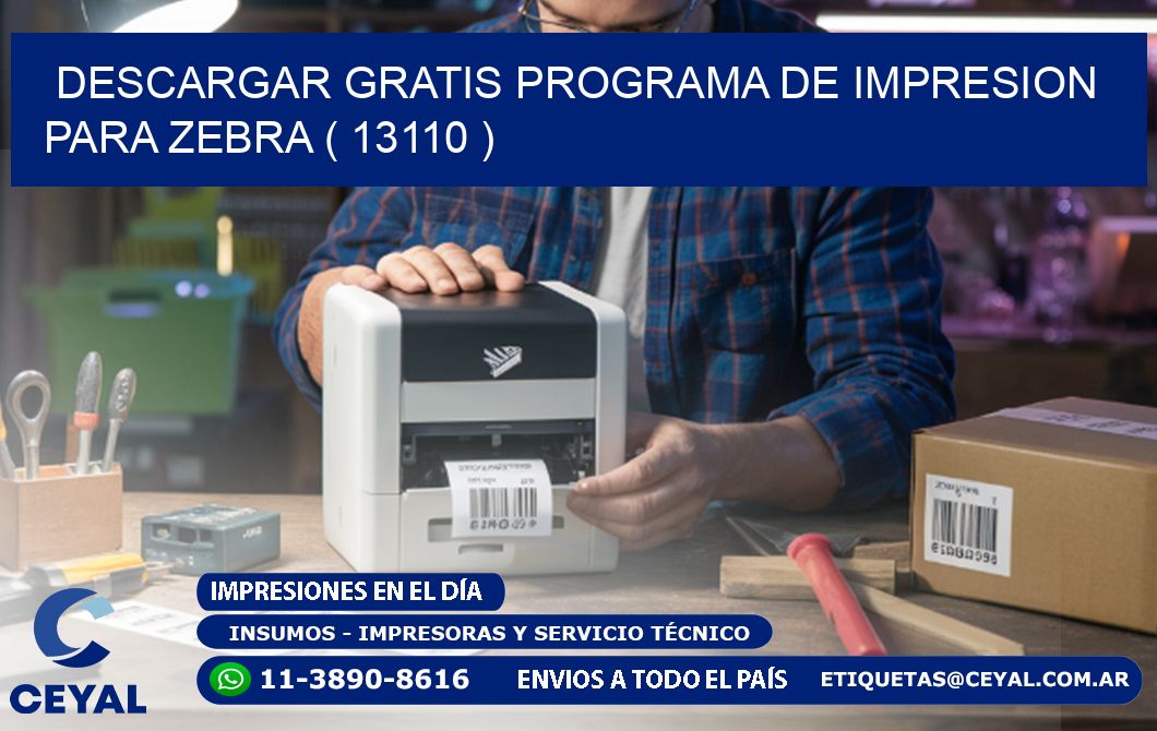 DESCARGAR GRATIS PROGRAMA DE IMPRESION PARA ZEBRA ( 13110 )