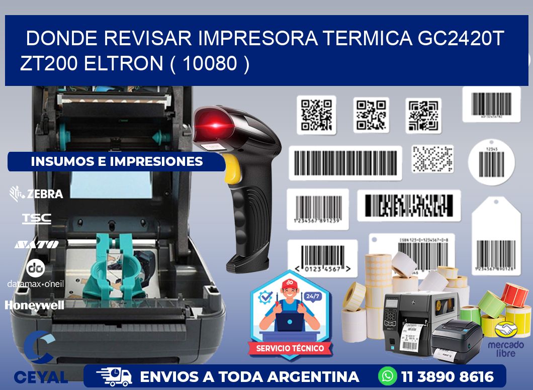 DONDE REVISAR IMPRESORA TERMICA GC2420T ZT200 ELTRON ( 10080 )