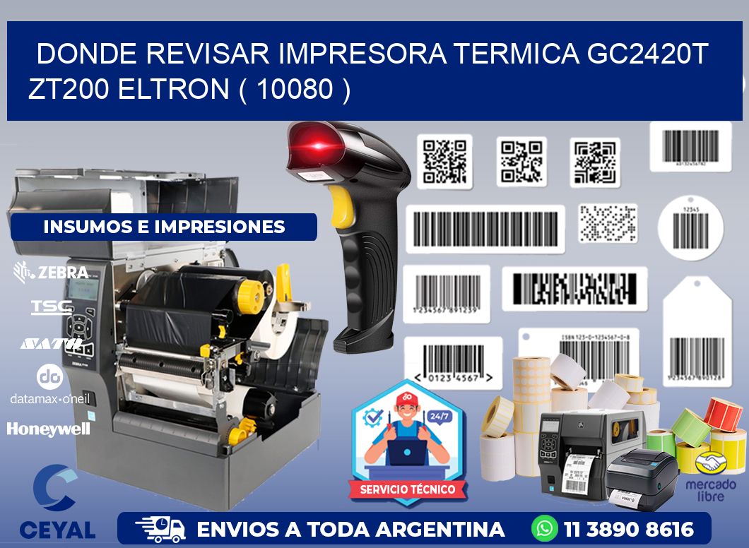 DONDE REVISAR IMPRESORA TERMICA GC2420T ZT200 ELTRON ( 10080 )