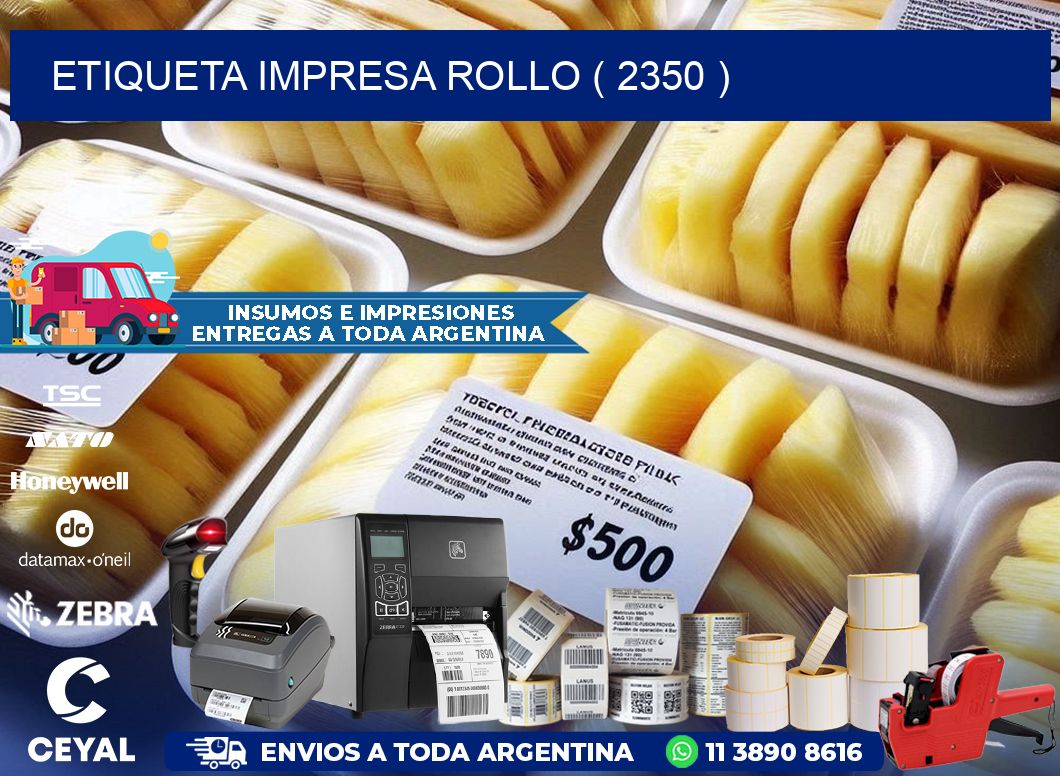 ETIQUETA IMPRESA ROLLO ( 2350 )