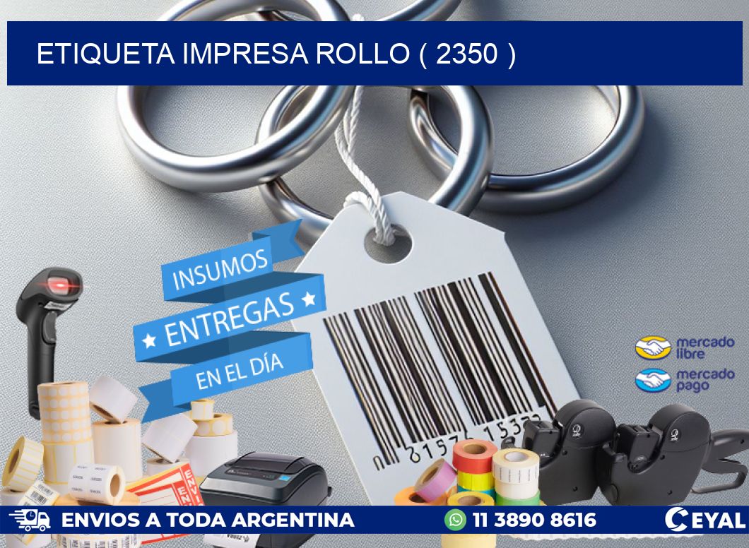 ETIQUETA IMPRESA ROLLO ( 2350 )