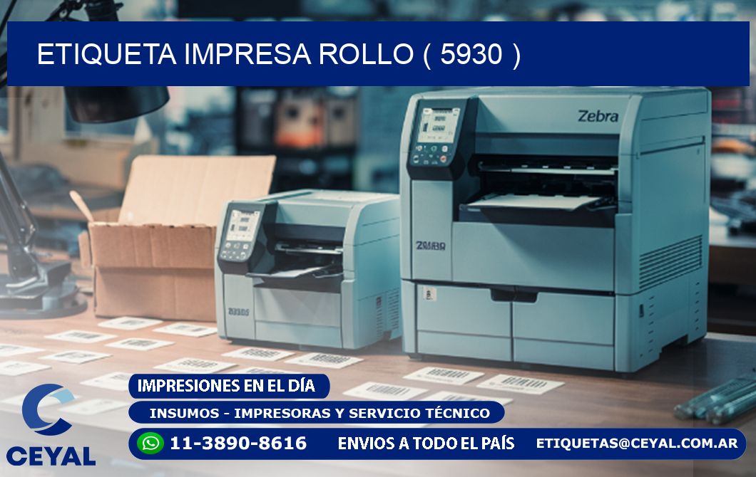 ETIQUETA IMPRESA ROLLO ( 5930 )
