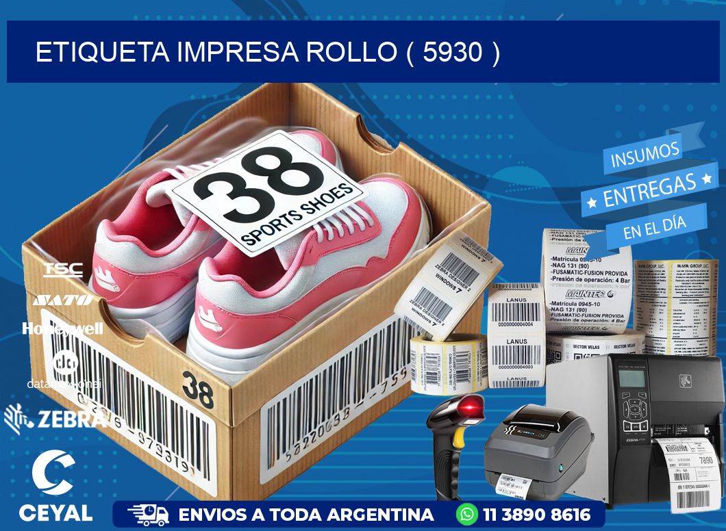 ETIQUETA IMPRESA ROLLO ( 5930 )