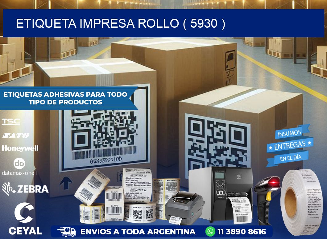 ETIQUETA IMPRESA ROLLO ( 5930 )
