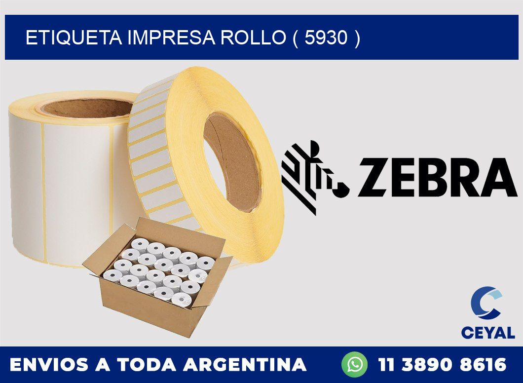 ETIQUETA IMPRESA ROLLO ( 5930 )