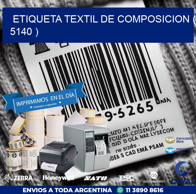 ETIQUETA TEXTIL DE COMPOSICION ( 5140 )