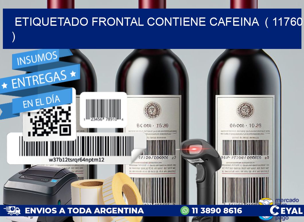 ETIQUETADO FRONTAL CONTIENE CAFEINA  ( 11760 )