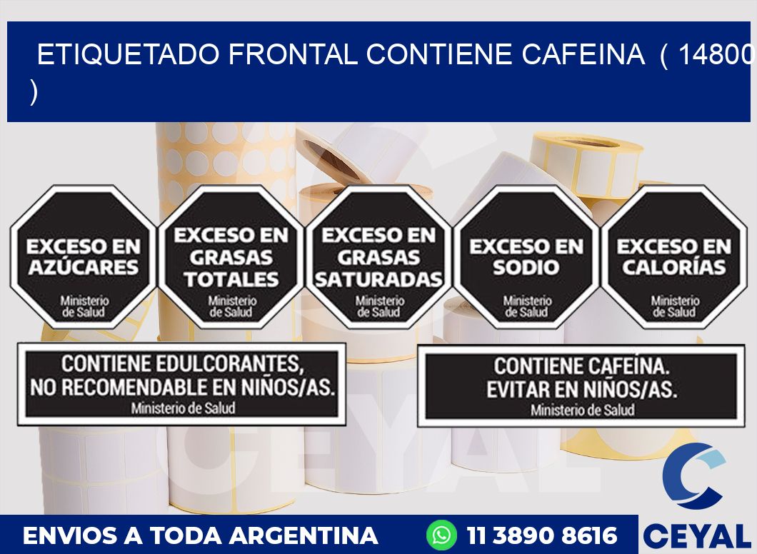 ETIQUETADO FRONTAL CONTIENE CAFEINA  ( 14800 )
