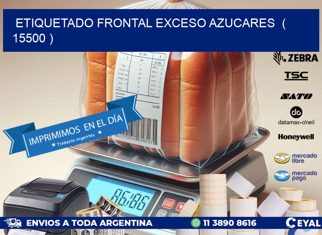 ETIQUETADO FRONTAL EXCESO AZUCARES  ( 15500 )
