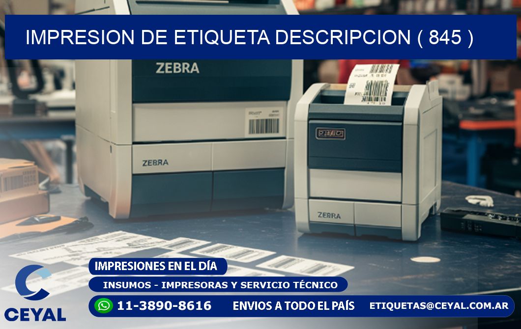 IMPRESION DE ETIQUETA DESCRIPCION ( 845 )