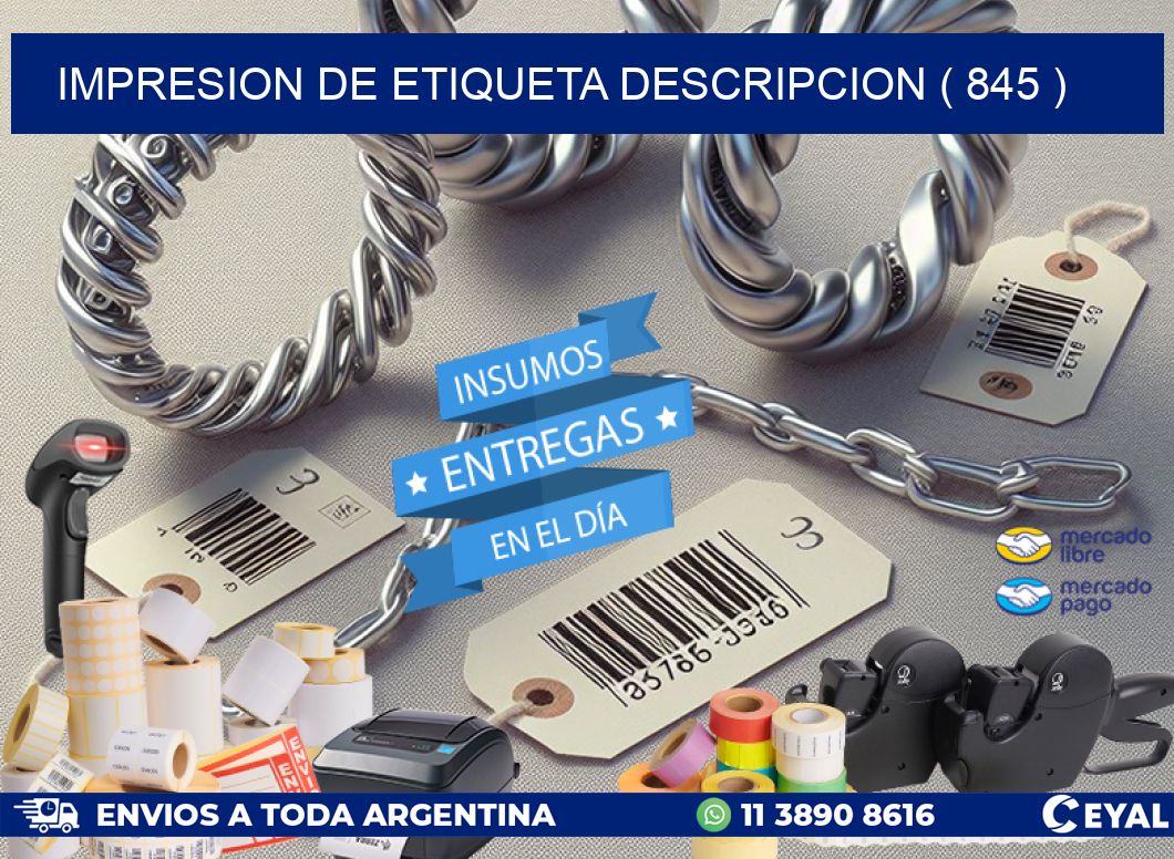 IMPRESION DE ETIQUETA DESCRIPCION ( 845 )