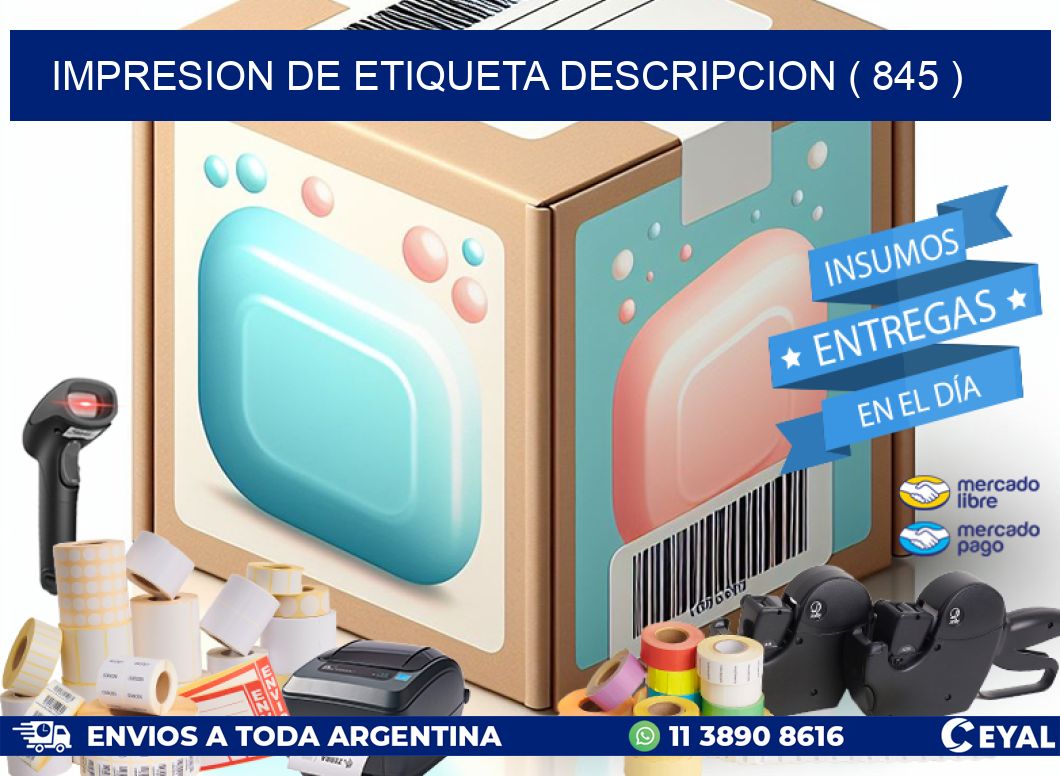 IMPRESION DE ETIQUETA DESCRIPCION ( 845 )