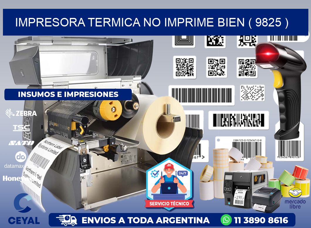 IMPRESORA TERMICA NO IMPRIME BIEN ( 9825 )