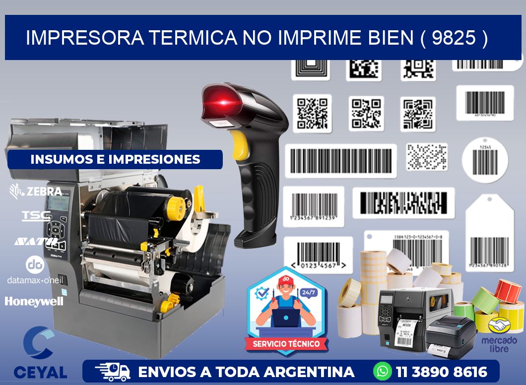 IMPRESORA TERMICA NO IMPRIME BIEN ( 9825 )