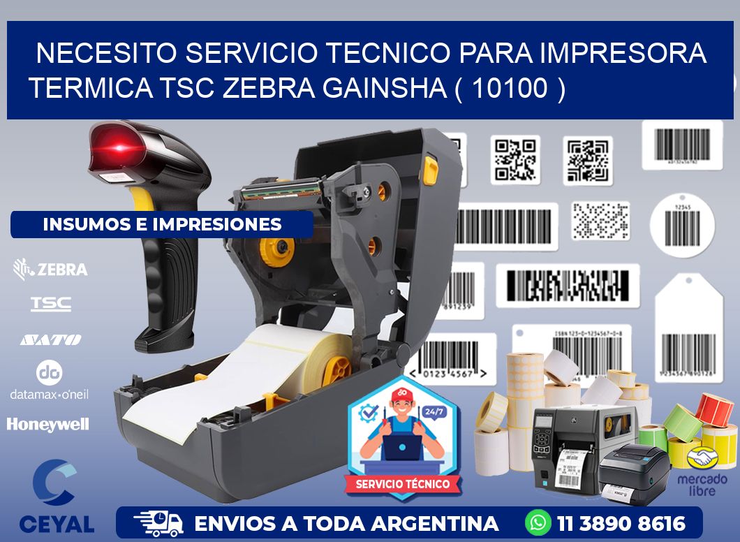 NECESITO SERVICIO TECNICO PARA IMPRESORA TERMICA TSC ZEBRA GAINSHA ( 10100 )