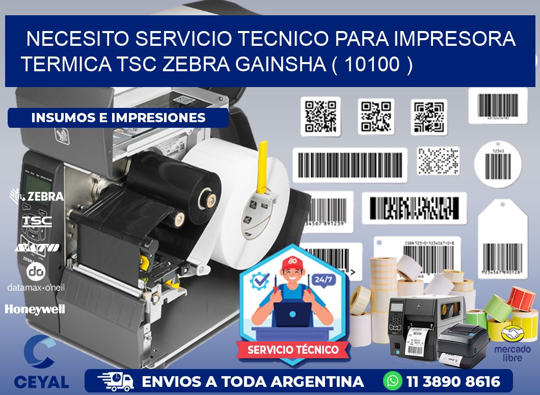 NECESITO SERVICIO TECNICO PARA IMPRESORA TERMICA TSC ZEBRA GAINSHA ( 10100 )