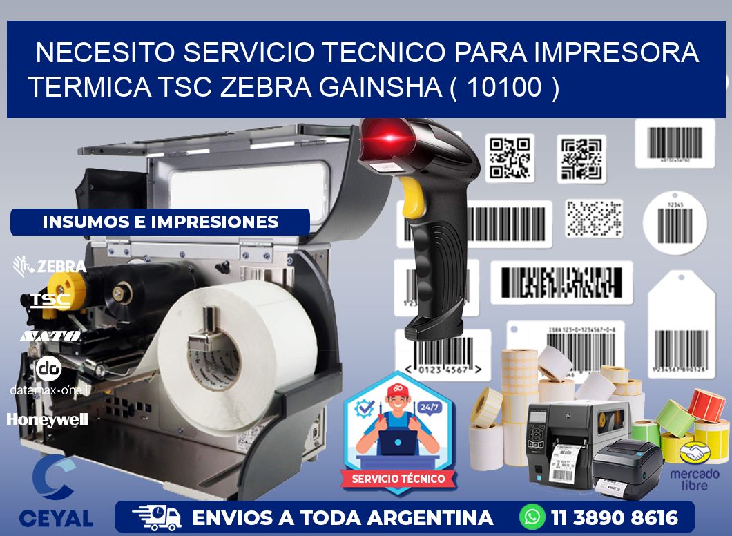 NECESITO SERVICIO TECNICO PARA IMPRESORA TERMICA TSC ZEBRA GAINSHA ( 10100 )