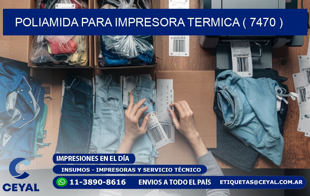 POLIAMIDA PARA IMPRESORA TERMICA ( 7470 )