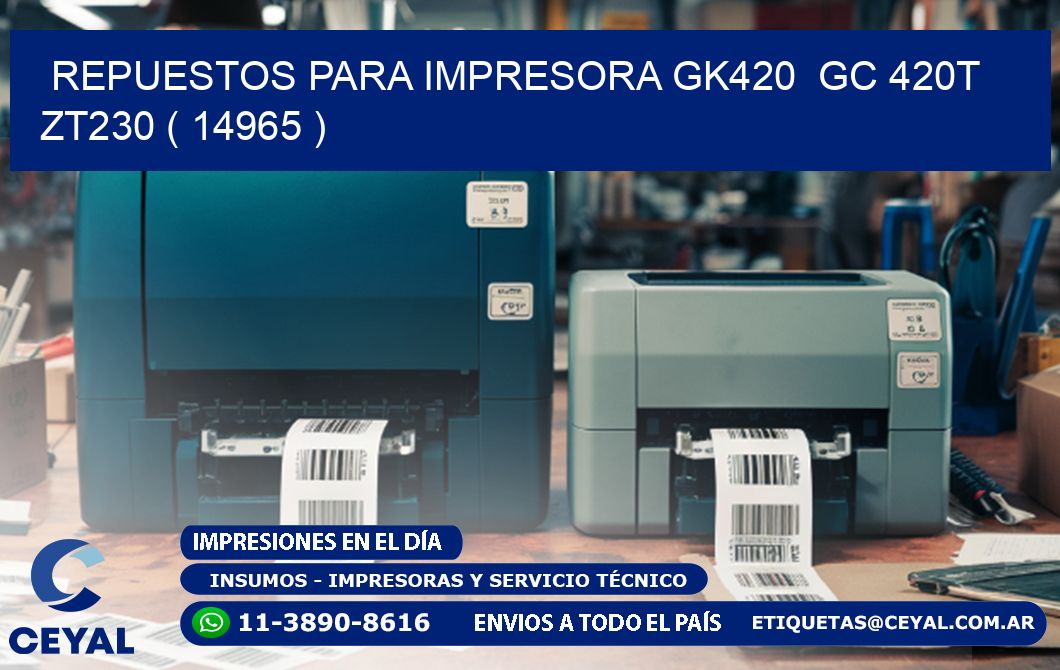 REPUESTOS PARA IMPRESORA GK420  GC 420T ZT230 ( 14965 )