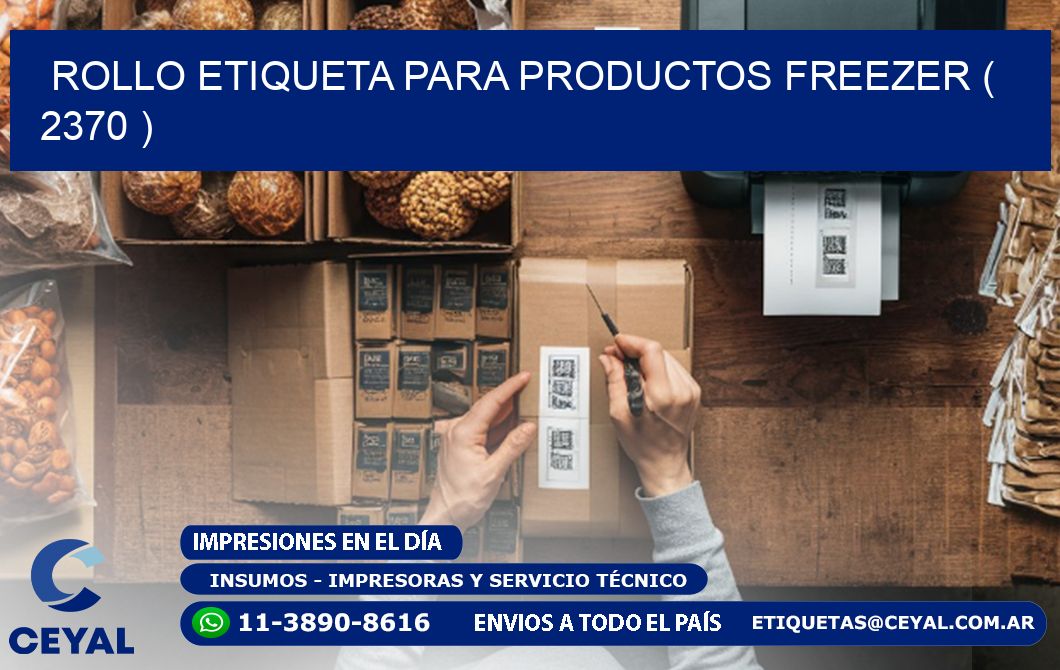 ROLLO ETIQUETA PARA PRODUCTOS FREEZER ( 2370 )